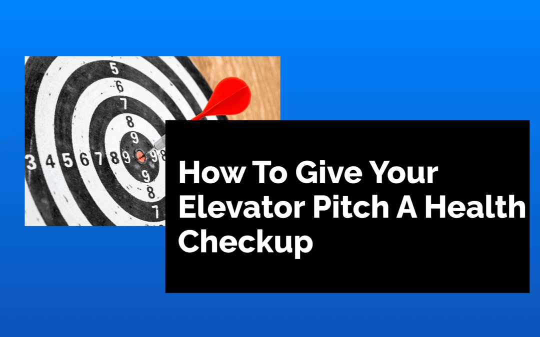 How to Give Your Elevator Pitch a Health Checkup